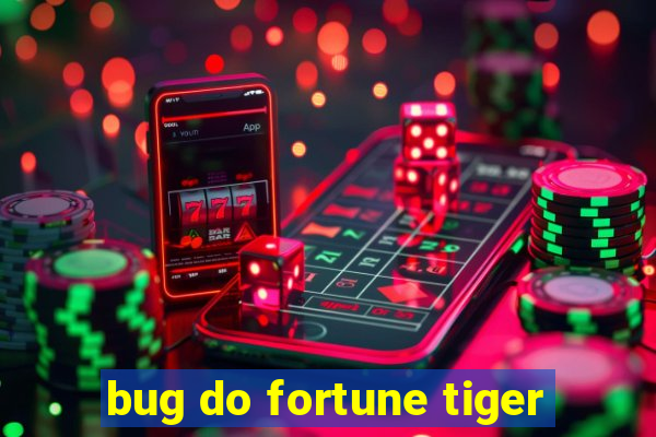 bug do fortune tiger